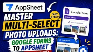 Master Multi-Select Photo Uploads: Google Forms to AppSheet Explained!