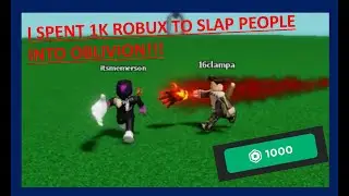 I Spent 1,000 ROBUX to SLAP PEOPLE TO SPACE...