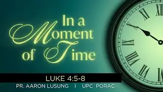 IN A MOMENT OF TIME - Rev. Aaron Lusung