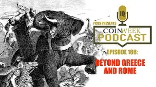 CoinWeek Podcast: Beyond Greece and Rome (Audio)
