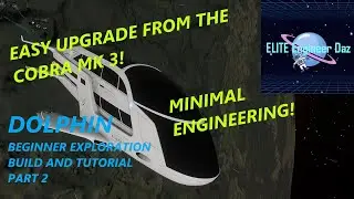 Dolphin - Beginner Exploration - Build and Tutorial - Part 2 - Elite Dangerous