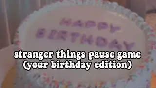stranger things pause game | your birthday edition