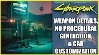 Cyberpunk 2077 INFO DUMP: Weapon Type Details, No Procedural Generation, & Car Customization!