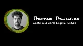 Thomas Thwaites – Goats and Cars: Beyond Failure – beyond tellerrand Düsseldorf 2023