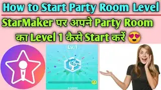 StarMaker || How To Start Level 1 Party Room || Party Room ka level 1 kaise Start karen || free Room