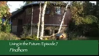 Findhorn Community Scotland : Living in the Future (Ecovillages) 7