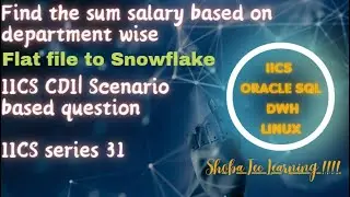 Scenario based questions on IICS | Sum of salary based on department wise | IICS series 31