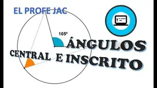 Angulo Central e Inscrito en la Circunferencia 4.4 // El Profe JAC
