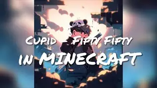 Cupid - Fifty Fifty but in MINECRAFT