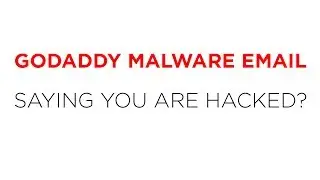 Godaddy malware email saying you are hacked