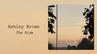 Ashley Brown - The Ride