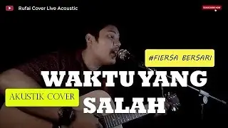 Fiersa Besari - Waktu yang Salah (Cover) by Rufai