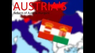 Austria's Reform of Austria-Hungary (REUPLOADED)