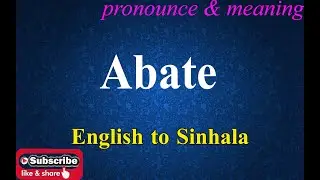 Abate - Sinhala Meaning with Pronounce සිංහල තේරුම Dilfinity Dictionary