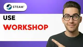 How to Use Steam Workshop [2026 Full Guide]