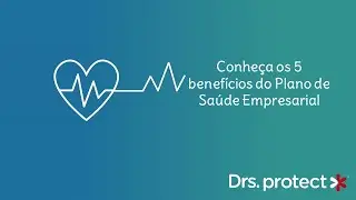 Conheça os 5 benefícios do Plano de Saúde Empresarial