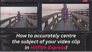 How to accurately align the subject of your video in Hitfilm Express