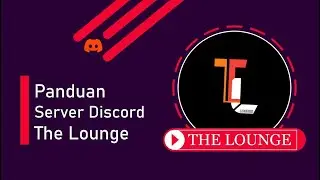 PANDUAN OFFICIAL DISCORD THE LOUNGE
