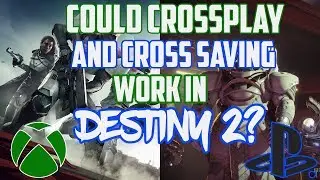 Could CrossPlay and Cross-Saving work in Destiny 2?