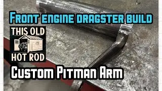 Pitman Arm Fabrication