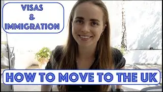How to Move to the UK (Visas and Immigration)