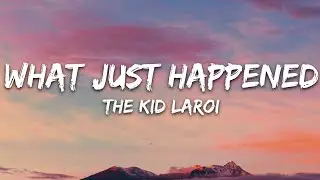 The Kid LAROI - WHAT JUST HAPPENED (Lyrics)