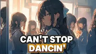 Nightcore - Can't Stop Dancin'