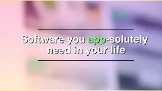 Action 11 Module 8. Software you app-solutely need in your life