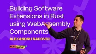 Building Software Extensions in Rust using WebAssembly Components - Alexandru Radovici