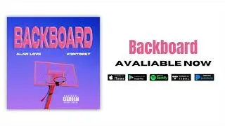 Alan Love, K3ntorey - Backboard [Audio]