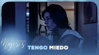 Lo que callamos las mujeres - Tengo miedo
