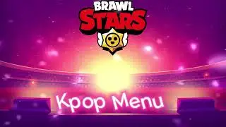 Brawl Stars OST | Kpop Menu | MELODIE BRAWL STARS