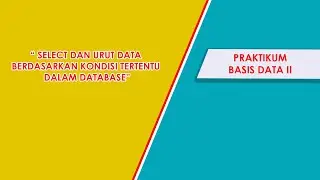 SELECT DAN URUT DATA BERDASARKAN KONDISI TERTENTU DALAM DATABASE