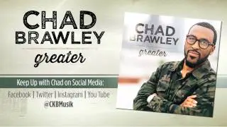 Chad Brawley - Greater [Audio Only]