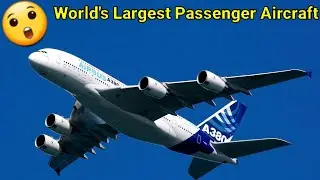 World's Largest Passenger Aircraft.