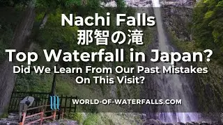 World of Waterfalls: Nachi Falls - Learning From Past Mistakes At Japan's Best Waterfall?