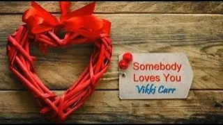 Somebody  Loves You ... Vikki Carr