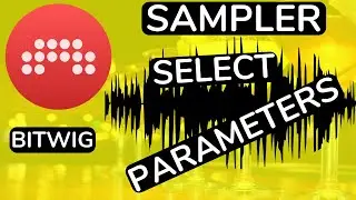 Bitwig Studio - Sampler - Multisampler - Select Parameters - feat. (djvicvapor)