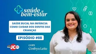 VIDEOCAST SAÚDE E BEM-ESTAR | Saúde bucal na infância: Como cuidar dos dentes das crianças #08