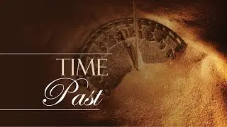349. Bible Times - Pt 2 | Time Past - God’s Working in Prophecy