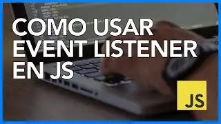 COMO USAR EVENT LISTENER EN 10 MINUTOS | TUTORIAL JAVASCRIPT