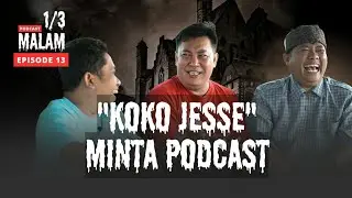PODCAST 1/3 MALAM EPS 13 | KOKO JESSE TAKUT GELAP 