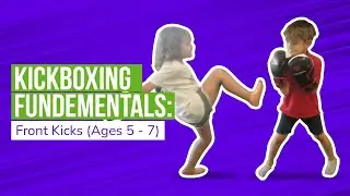 Kickboxing Fundementals: Front Kicks (Ages 5 - 7)