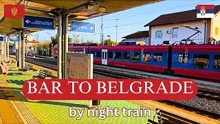 Unforgettable Night Train Trip from Bar to Belgrade !