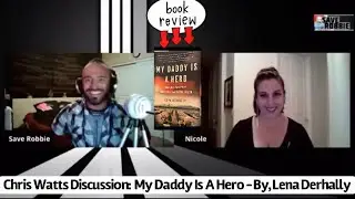 Chris Watts Live Discussion: My Daddy Is A Hero - Book Review  (With Cohost Nicole)