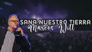 SANA NUESTRA TIERRA  Marcos Witt   Voz y letra