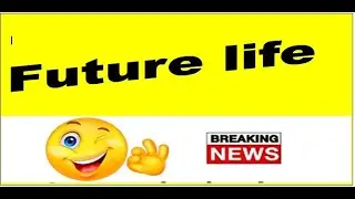 Future life