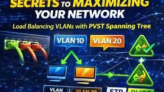 Secrets to Maximizing Your Network: Load Balancing VLANs with PVST Spanning Tree