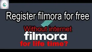 Register Filmora for free without turning internet off...100% works 2018
