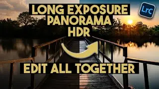 How to Edit Long Exposure, HDR and Panoramas All At the Same Time STUNNING #lightroom #photography